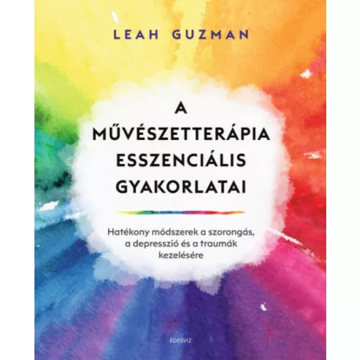 A művészetterápia esszenciális gyakorlatai - Leah Guzman