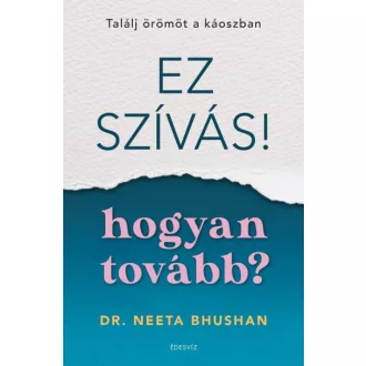 Ez szívás - hogyan tovább? - Dr. Neeta Bhushan