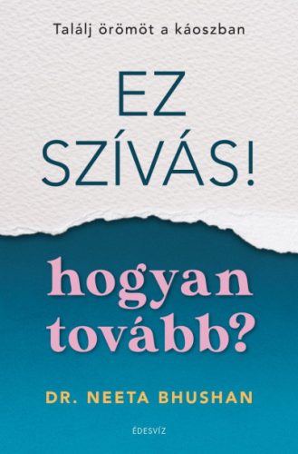 Ez szívás - hogyan tovább? - Dr. Neeta Bhushan