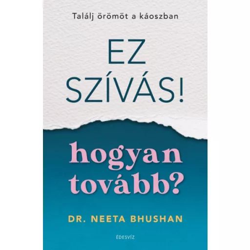 Ez szívás - hogyan tovább? - Dr. Neeta Bhushan