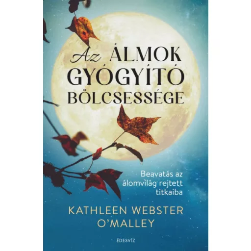 Az álmok gyógyító bölcsessége - Kathleen Webster Omalley