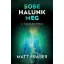 Sose halunk meg - Matt Fraser