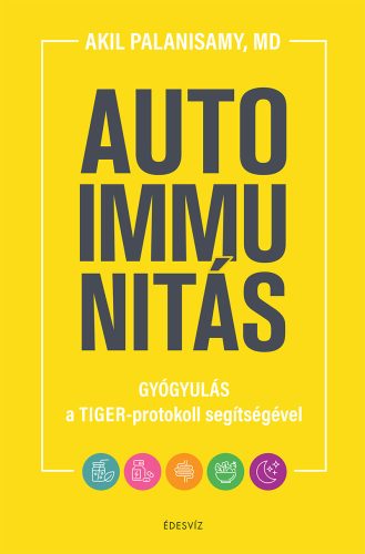 Autoimmunitás - Gyógyulás a TIGER-protokoll segítségével - Dr. Akil Palanisamy