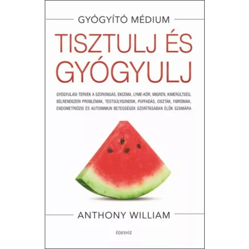 Tisztulj és gyógyulj - Anthony William