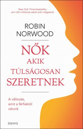 Nők, akik túlságosan szeretnek - Robin Norwood