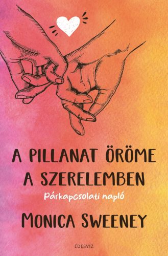 A pillanat öröme a szerelemben - Monica Sweeney
