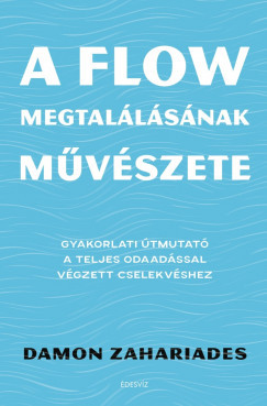 A flow megtalálásának művészete - Damon Zahariades