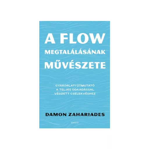 A flow megtalálásának művészete - Damon Zahariades