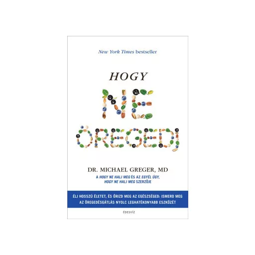 Hogy ne öregedj - Michael Greger
