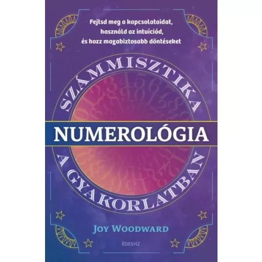 Numerológia - Számmisztika a gyakorlatban - Joy Woodward