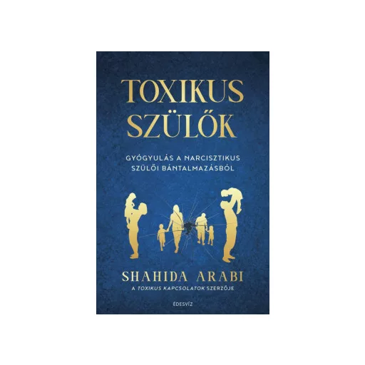 Toxikus szülők - Shahida Arabi