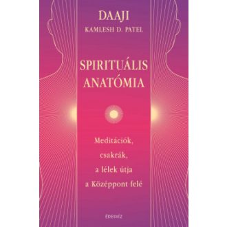 Spirituális anatómia - Daaji (Kamlesh D. Patel)