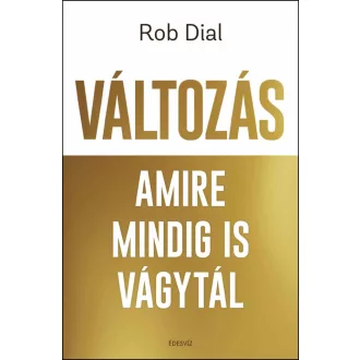 Változás amire mindig is vágytál - Rob Dial