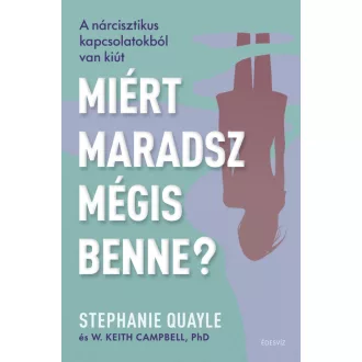   Miért maradsz mégis benne? - Stephanie Quayle - W. Keith Campbell