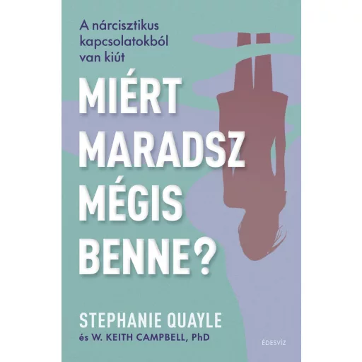 Miért maradsz mégis benne? - Stephanie Quayle - W. Keith Campbell