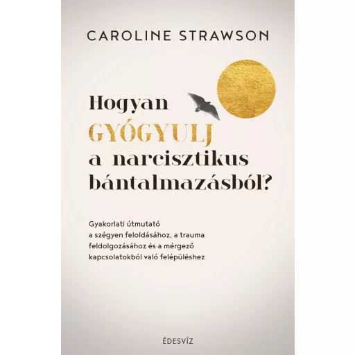 Hogyan gyógyulj a narcisztikus bántalmazásból? - Caroline Strawson