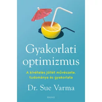 Gyakorlati optimizmus - Dr. Sue Varma