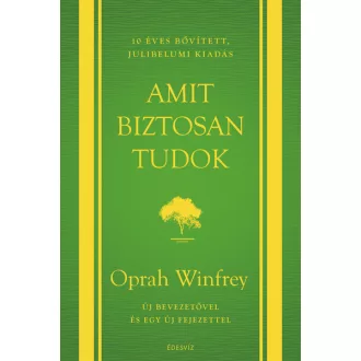   Amit biztosan tudok (10 éves, bővített, jubileumi kiadás) - Oprah Winfrey