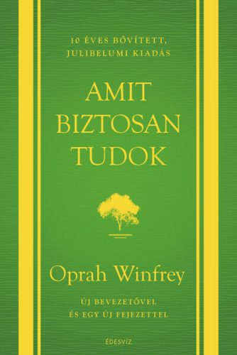 Amit biztosan tudok (10 éves, bővített, jubileumi kiadás) - Oprah Winfrey