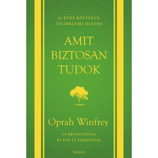 Amit biztosan tudok (10 éves, bővített, jubileumi kiadás) - Oprah Winfrey