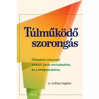 Túlműködő szorongás - Dr. Lalitaa Suglani