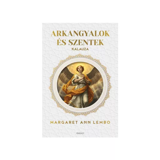 Arkangyalok és szentek kalauza - Margaret Ann Lembo