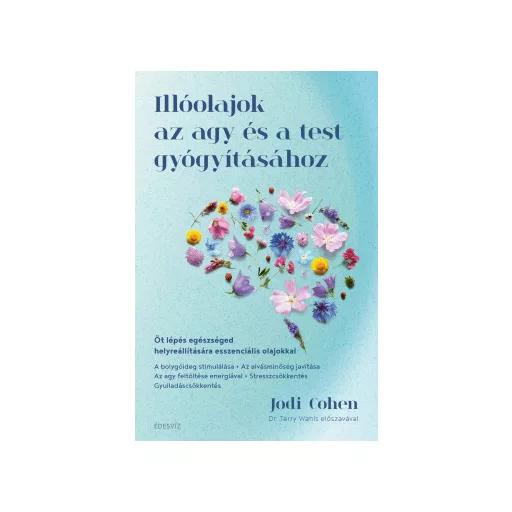 Illóolajok az agy és a test gyógyításához - Jodi Cohen