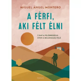 A férfi, aki félt élni - Miguel Ángel Montero