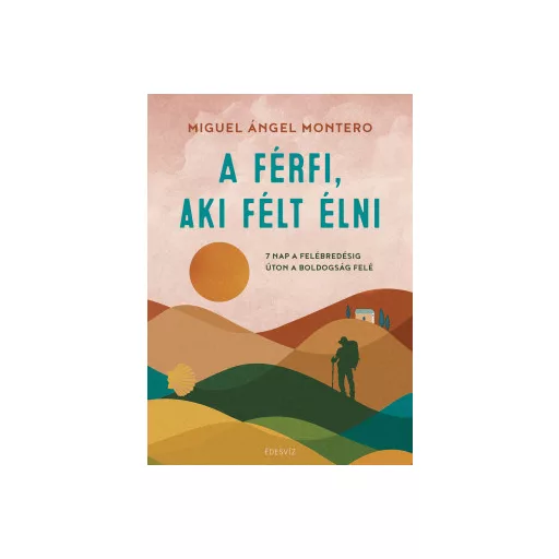 A férfi, aki félt élni - Miguel Ángel Montero