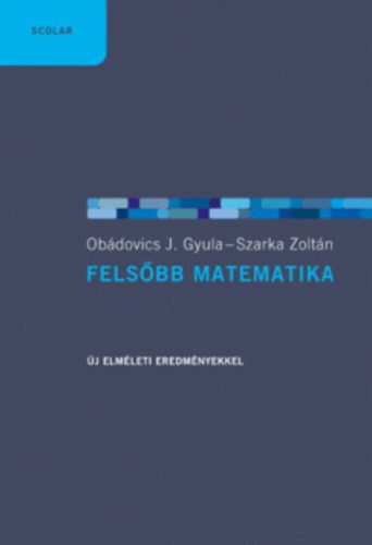 Felsőbb matematika (3., bővített kiadás javított utánnyomása) (Obádovics J. Gyula)
