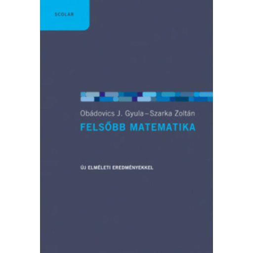 Felsőbb matematika (3., bővített kiadás javított utánnyomása) (Obádovics J. Gyula)