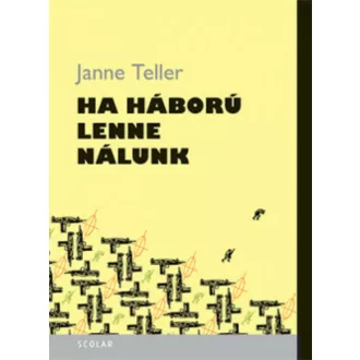 Ha háború lenne nálunk (2. kiadás) (Janne Teller)
