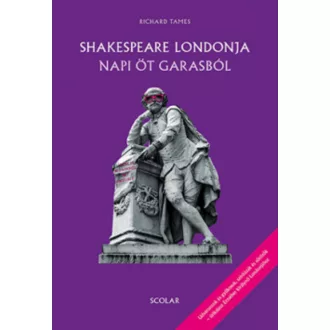   Shakespeare Londonja napi öt garasból (3. kiadás) (Richard Tames)