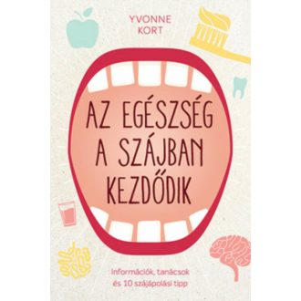 Az egészség a szájban kezdődik (Yvonne Kort)