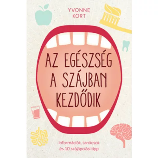 Az egészség a szájban kezdődik (Yvonne Kort)