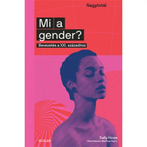 Mi a gender? - Bevezetés a XXI. századhoz (Sally Hines)
