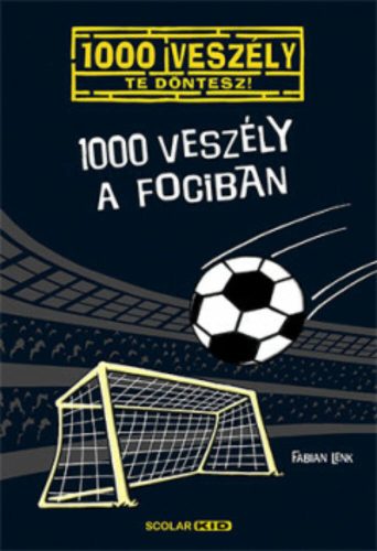 1000 veszély a fociban /1000 veszély - Te döntesz! (Fabian Lenk)