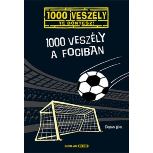 1000 veszély a fociban /1000 veszély - Te döntesz! (Fabian Lenk)