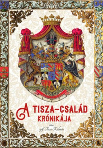 A Tisza-család krónikája (gróf Tisza Kálmán)