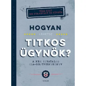 Hogyan lehetsz titkos ügynök? - A nem hivatalos CIA-rejtvénykönyv (John Gillard)