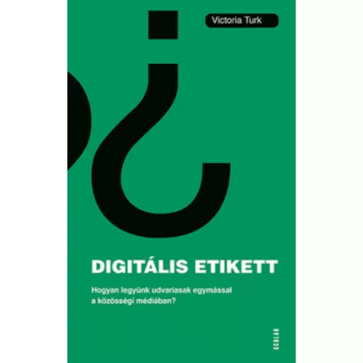 Digitális etikett - Hogyan legyünk udvariasak egymással a közösségi médiában? (Victoria Turk)