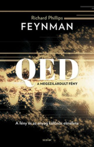 QED: A megszilárdult fény - A fény és az anyag különös elmélete (Richard P. Feynman)
