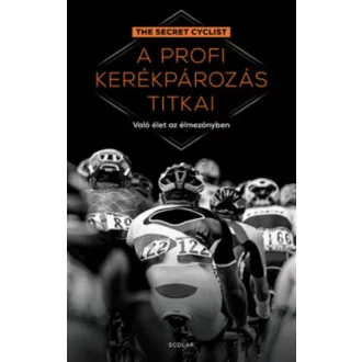 A profi kerékpározás titkai - Való élet az élmezőnyben (The Secret Cyclist)