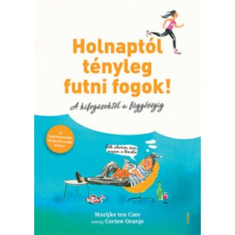 Holnaptól tényleg futni fogok! - A kifogásoktól a függőségig (Marijke ten Cate)