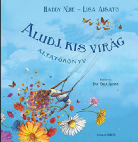 Aludj, kis virág - Altatókönyv - Lisa Aisato - Haddy Nije