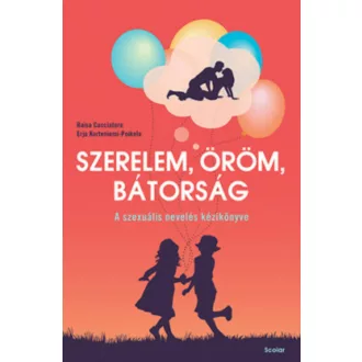   Szerelem, öröm, bátorság - A szexuális nevelés kézikönyve - Raisa Cacciatore