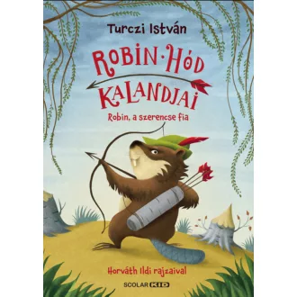   Robin hód kalandjai - Robin, a szerencse fia - Turczi István