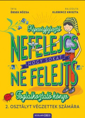 NEFELEJCS - HOGY SOKAT NE FELEJTS FOGLALKOZTATÓ KÖNYV 2. OSZTÁLYT VÉGZETTEK SZÁMÁRA