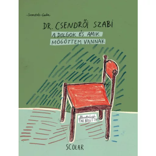 A dolgok és amik mögöttem vannak - Szendrői Csaba