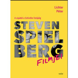   Steven Spielberg filmjei - A cápától a Schindler listájáig - Lichter Péter